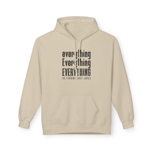 Unisex Fleece Hoodie - 'Everything is Figure-Out-Able' Inspirational Sweatshirt