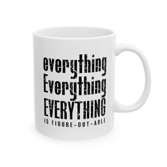 Everything is Figure-Out-Able Ceramic Mug