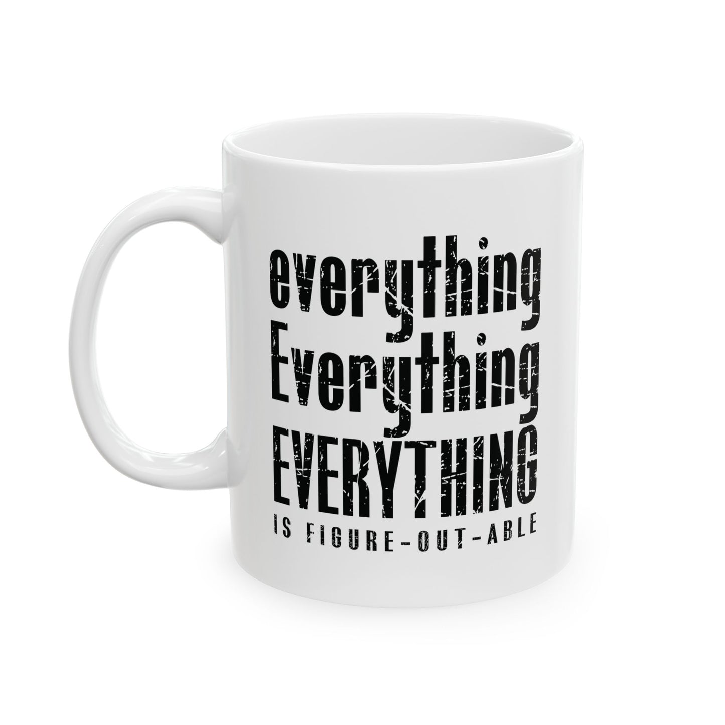Everything is Figure-Out-Able Ceramic Mug