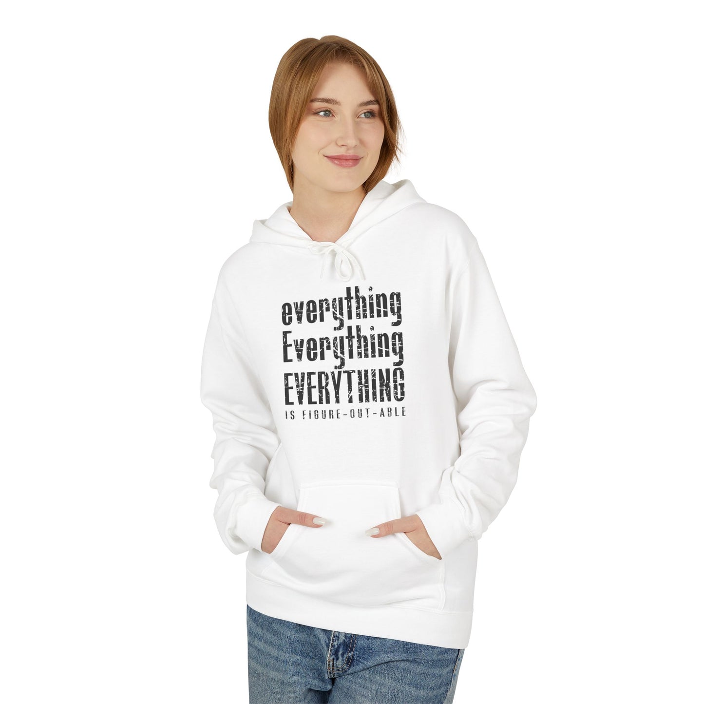 Unisex Fleece Hoodie - 'Everything is Figure-Out-Able' Inspirational Sweatshirt