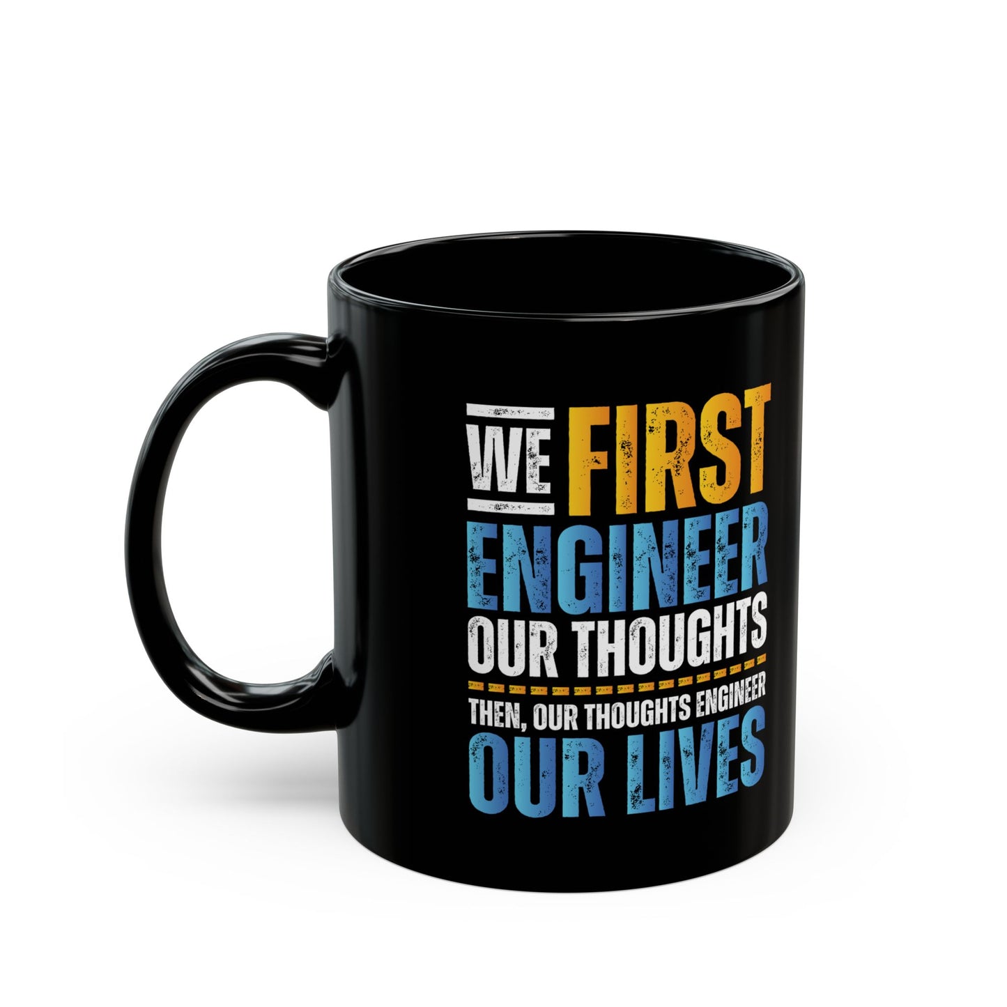 We First Engineer our thought Black Mug