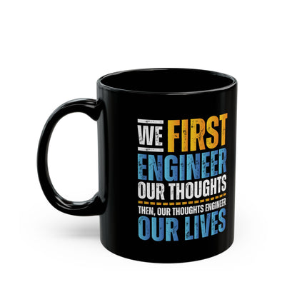 We First Engineer our thought Black Mug