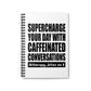 Supercharge your Day Spiral Notebook