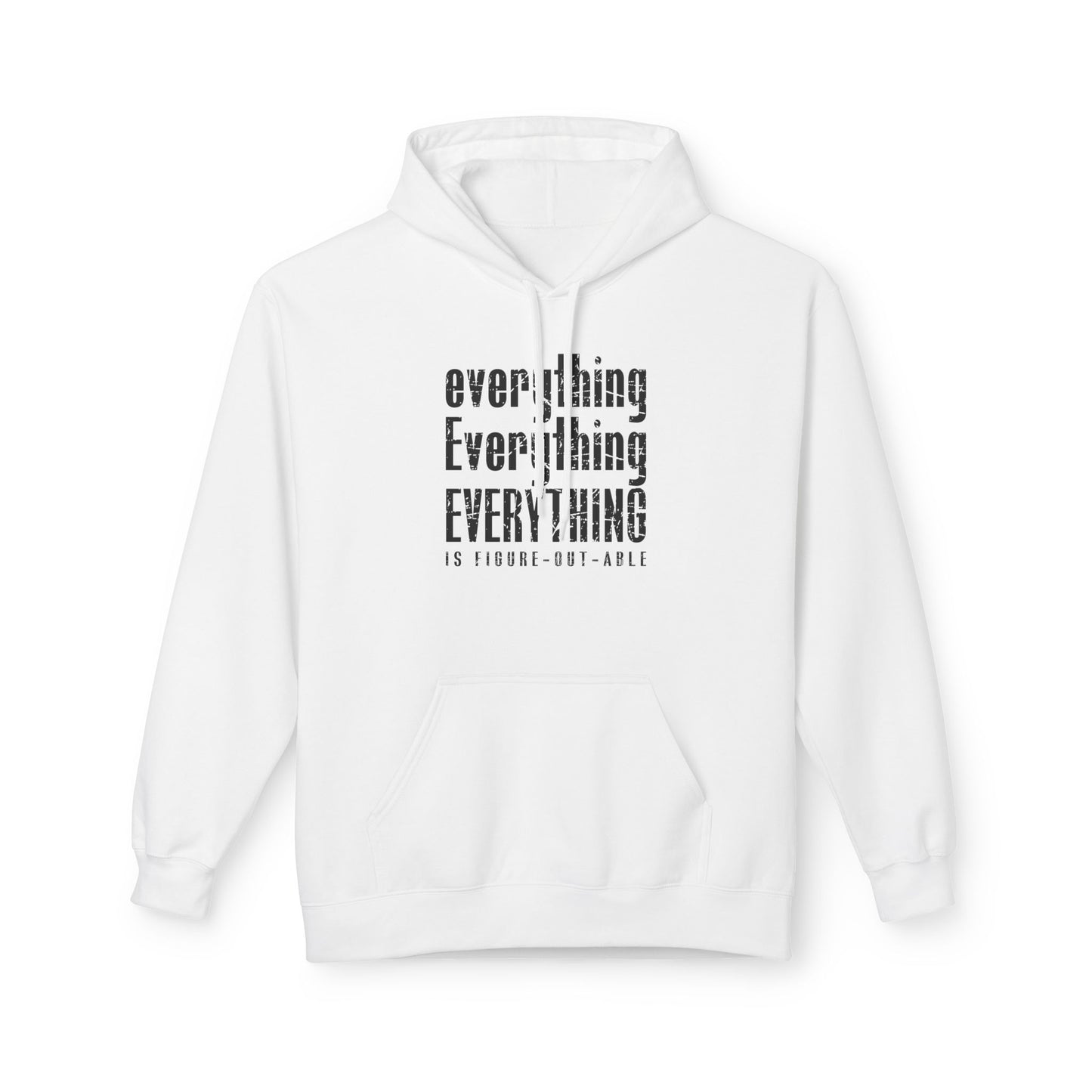 Unisex Fleece Hoodie - 'Everything is Figure-Out-Able' Inspirational Sweatshirt