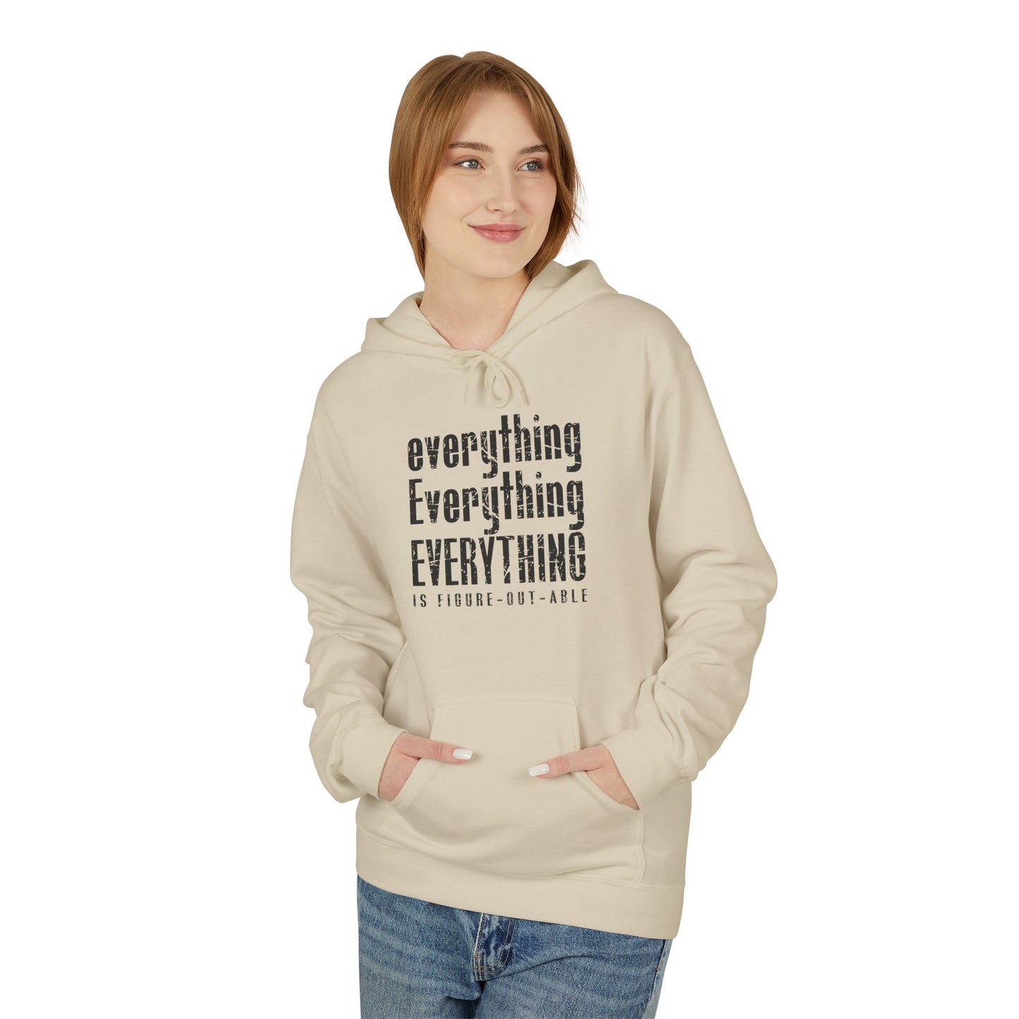 Unisex Fleece Hoodie - 'Everything is Figure-Out-Able' Inspirational Sweatshirt