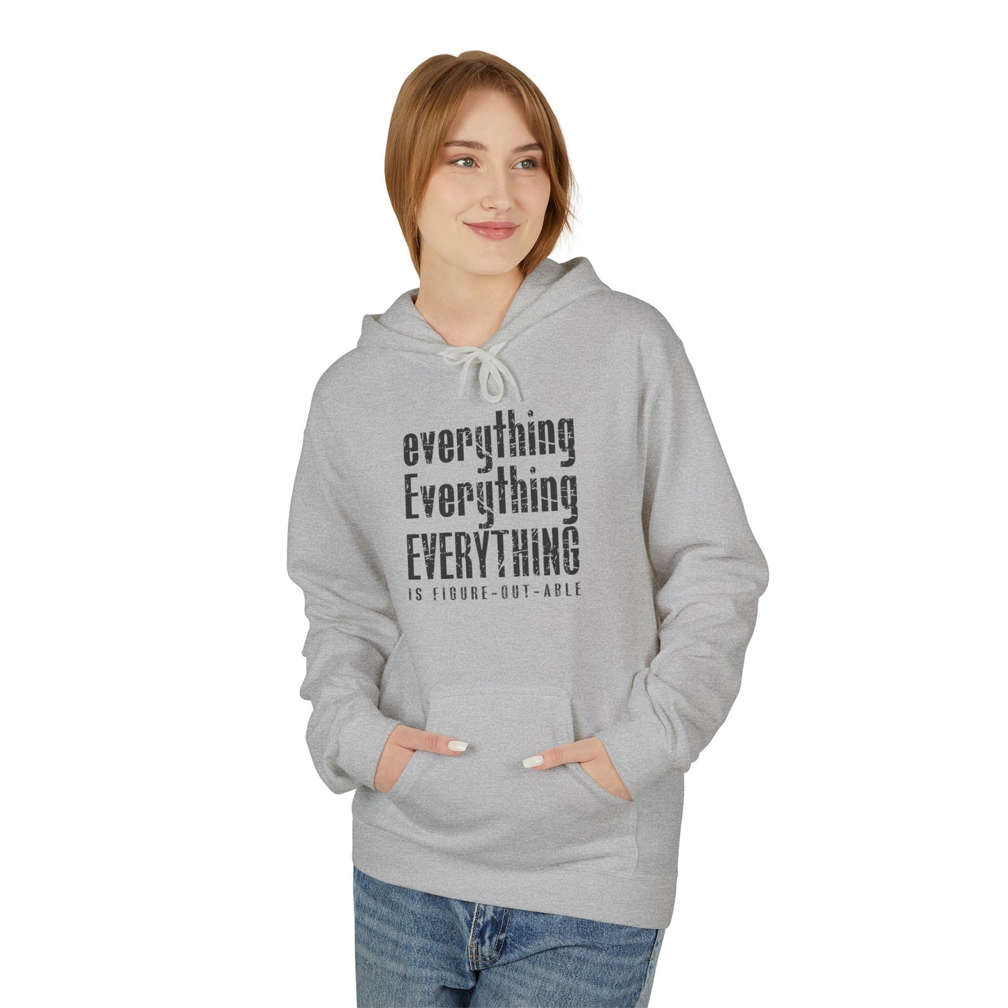 Unisex Fleece Hoodie - 'Everything is Figure-Out-Able' Inspirational Sweatshirt