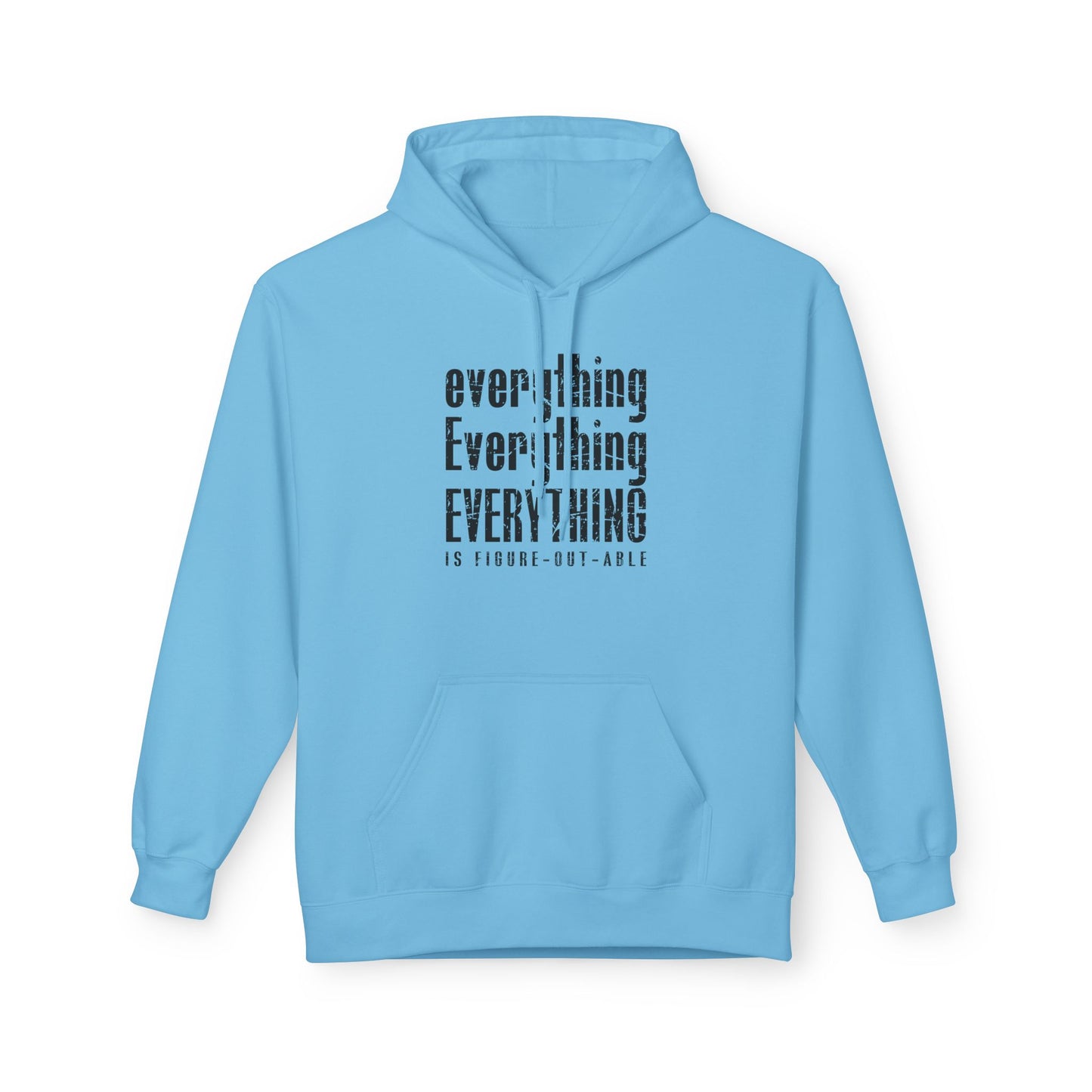 Unisex Fleece Hoodie - 'Everything is Figure-Out-Able' Inspirational Sweatshirt