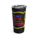 Try Listening! Tumbler 20oz